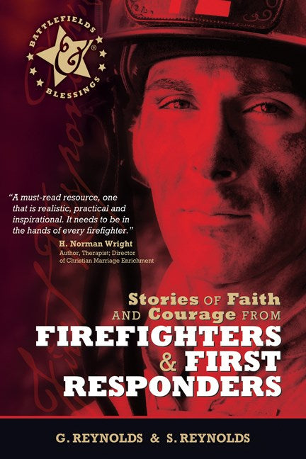 Stories Of Faith And Courage From Firefighters &amp; First Responders (Battlefields &amp; Blessings )