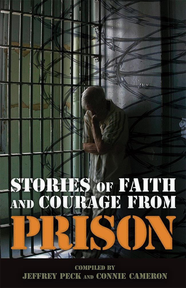 Stories Of Faith And Courage From Prison (Battlefields &amp; Blessings)