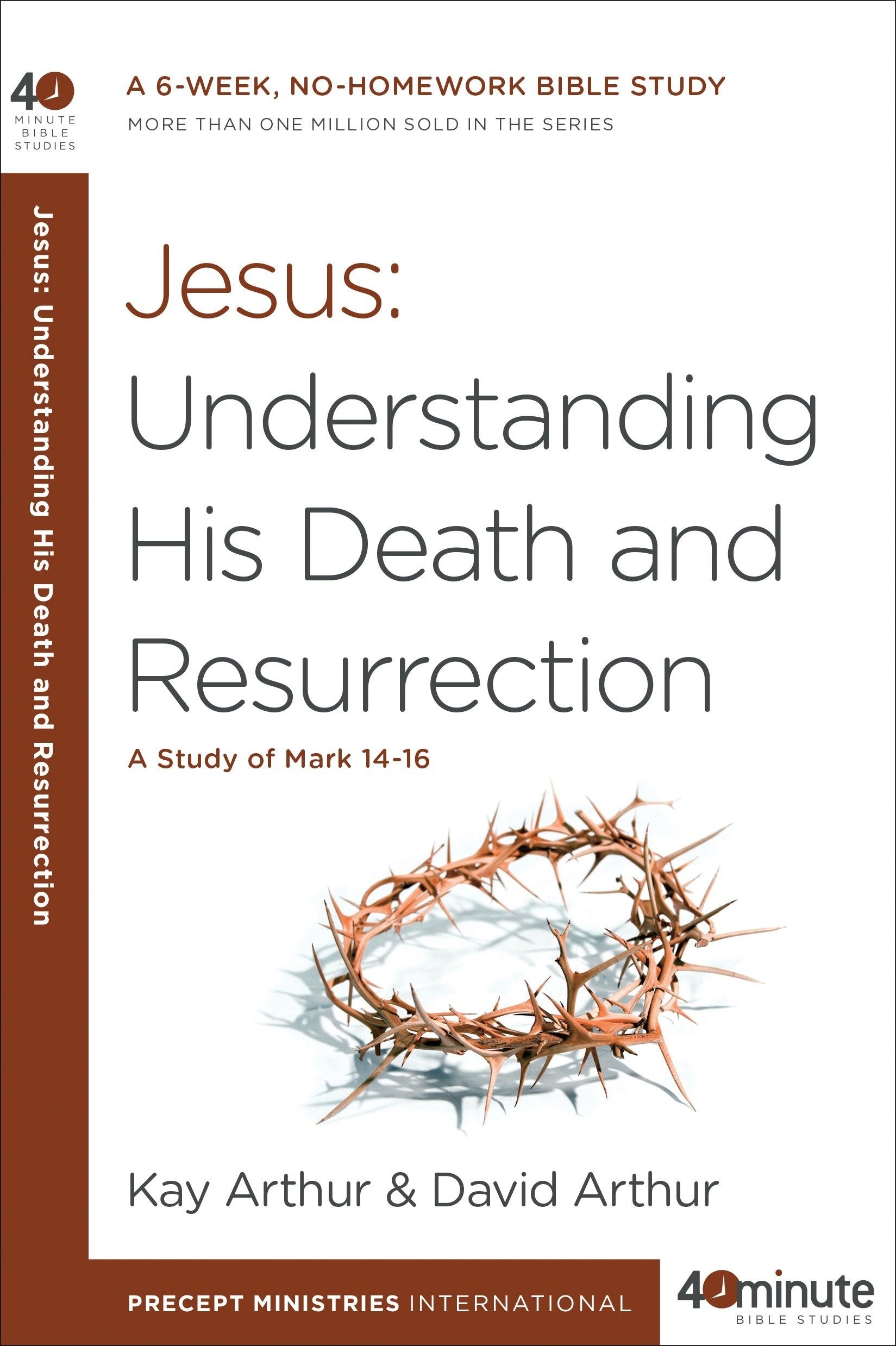 Jesus: Understanding His Death And Resurrection (40 Minute Bible Studies)