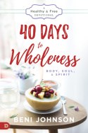 40 Days To Wholeness: Body  Soul  And Spirit