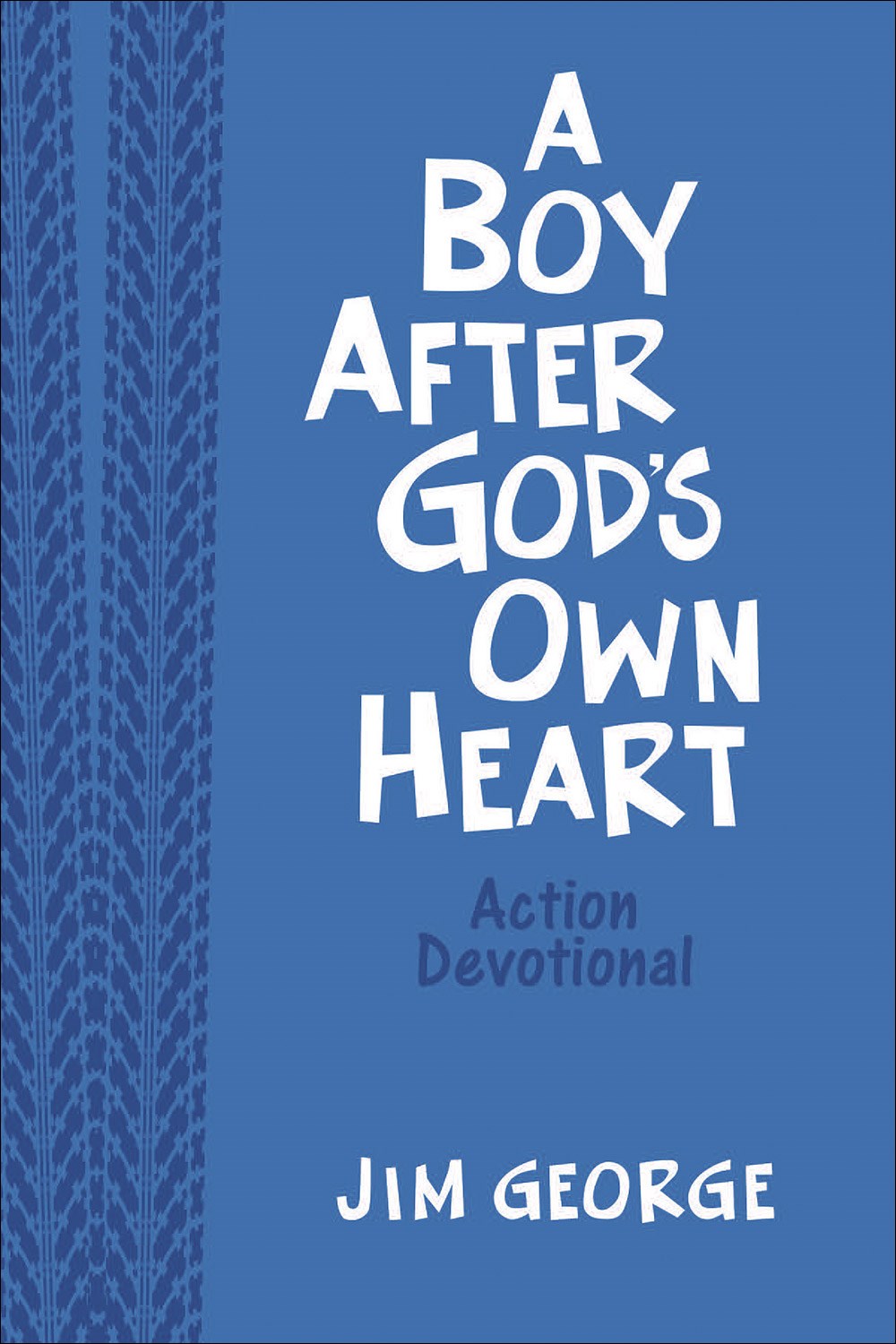 Seed of Abraham Christian Bookstore - Jim George - A Boy After God&