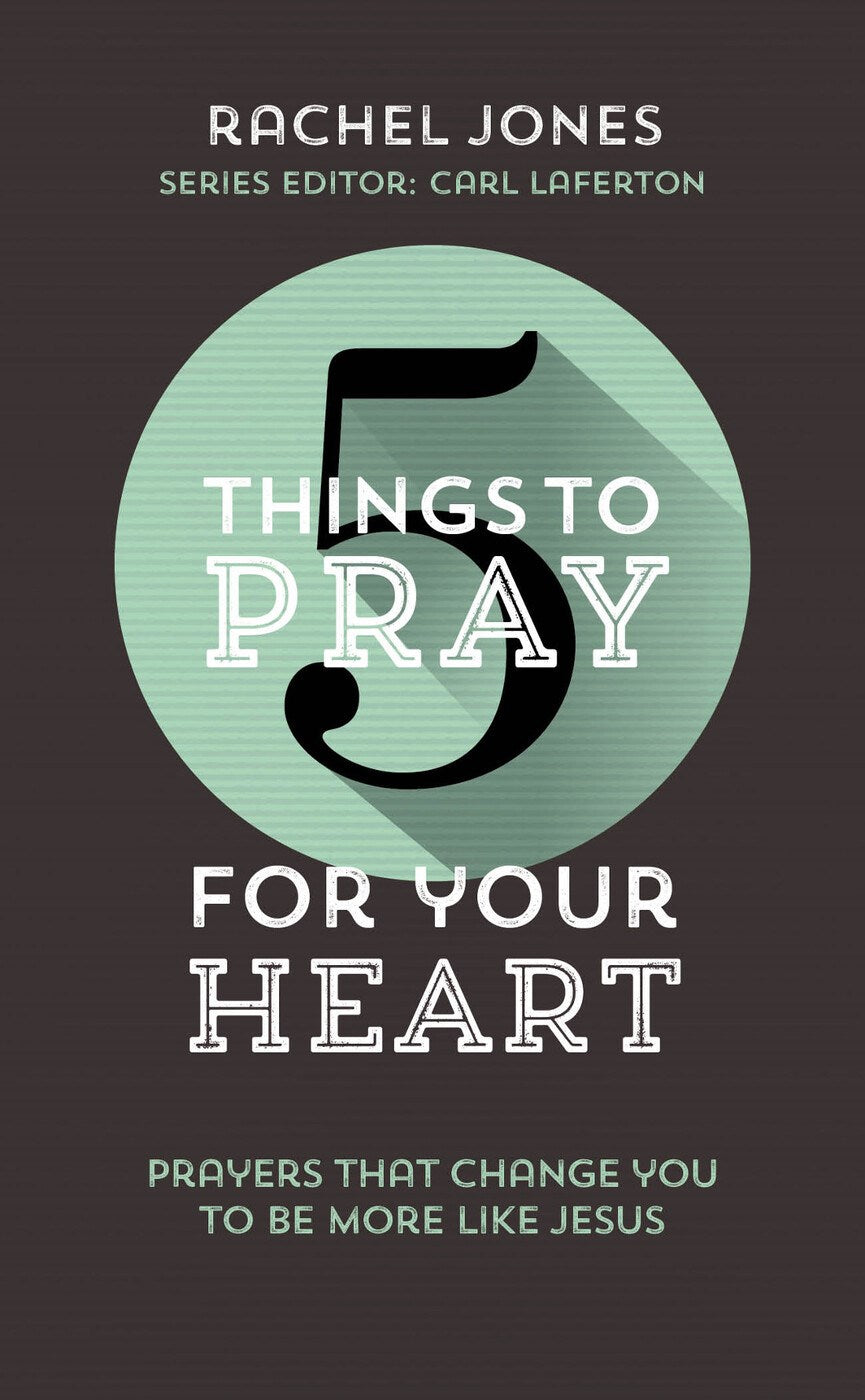 5 Things To Pray For Your Heart