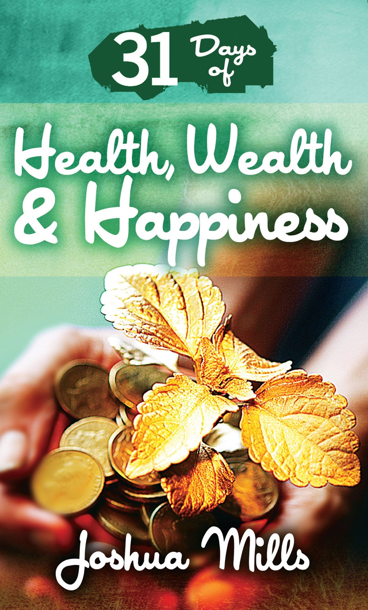 31 Days of Health  Wealth &amp; Happiness