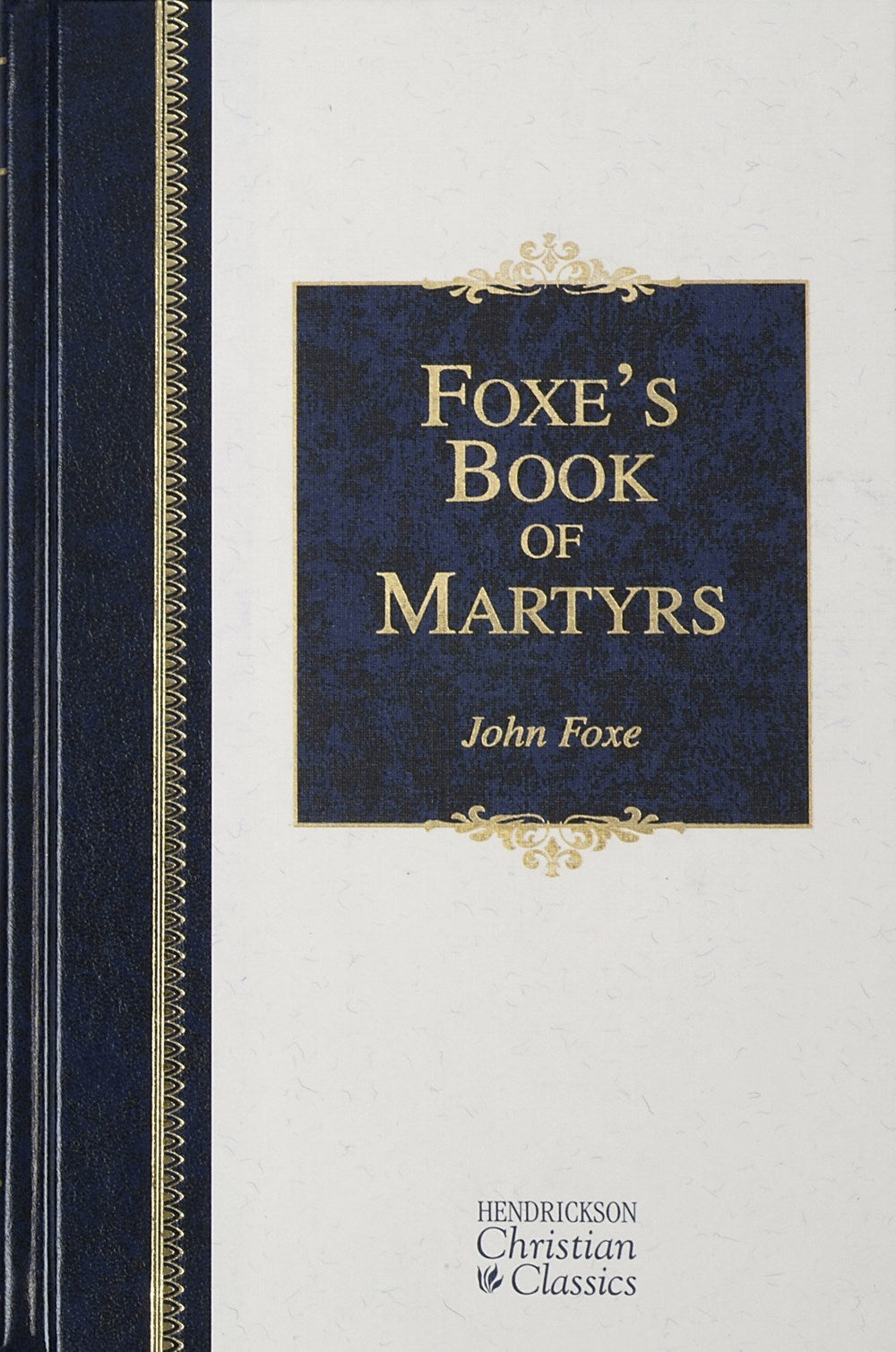 Foxes Book Of Martyrs (Hendrickson Classics)