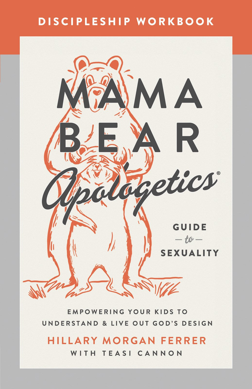 Mama Bear Apologetics Guide To Sexuality Discipleship Workbook