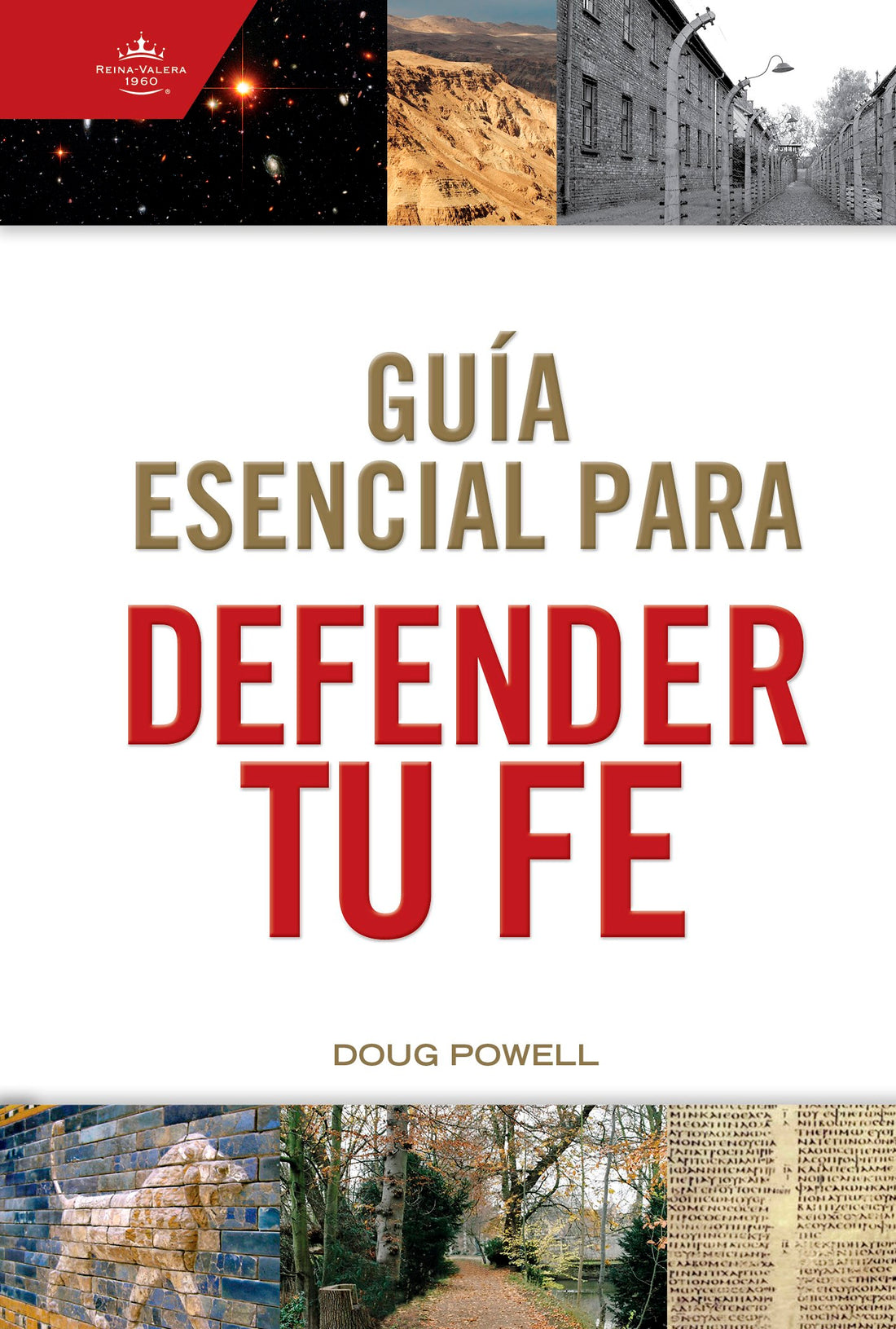 Guia Esencial Para Defender Tu Fe (Ultimate Guide To Defend Your Faith)