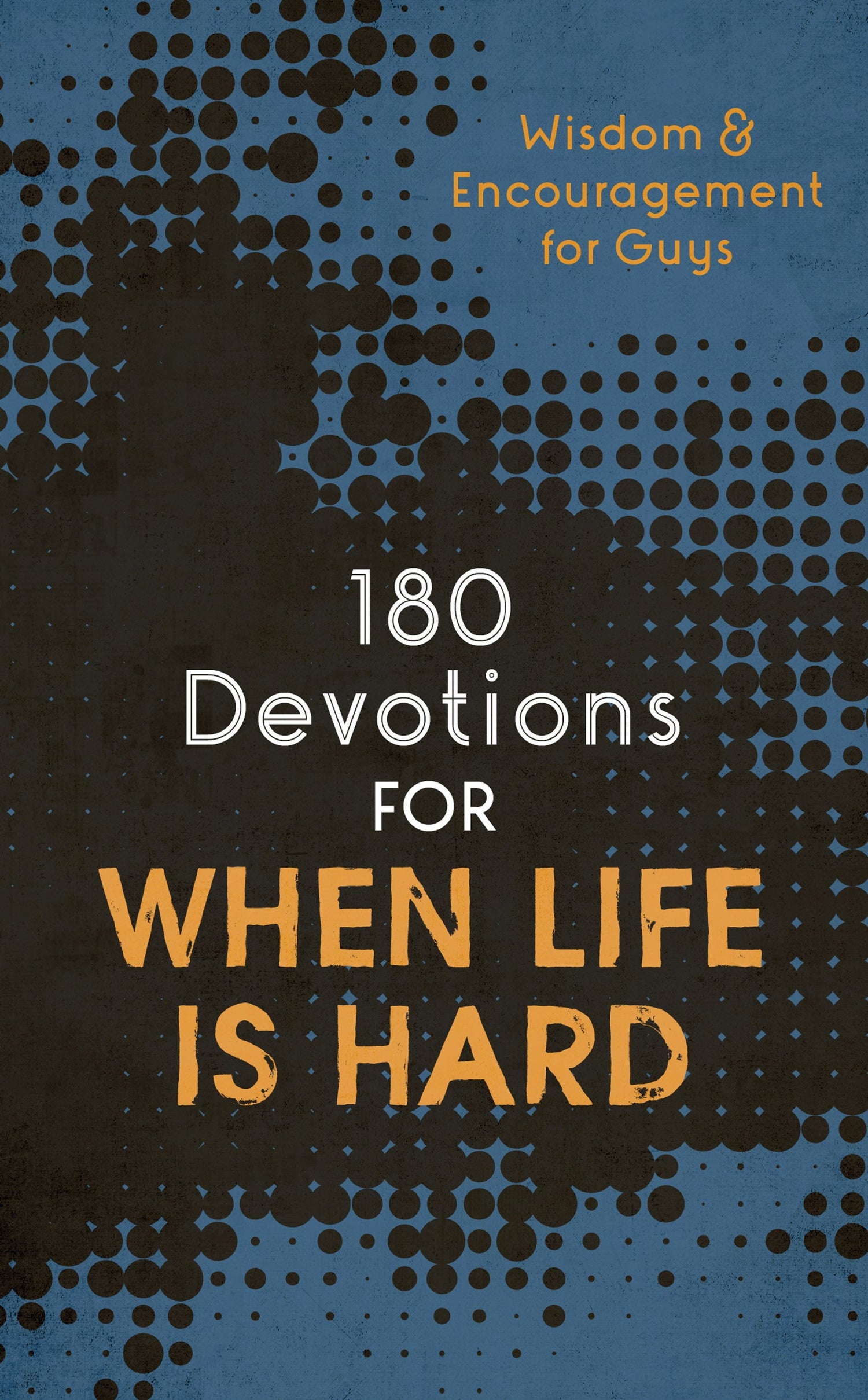 180 Devotions For When Life Is Hard (Teen Boy)