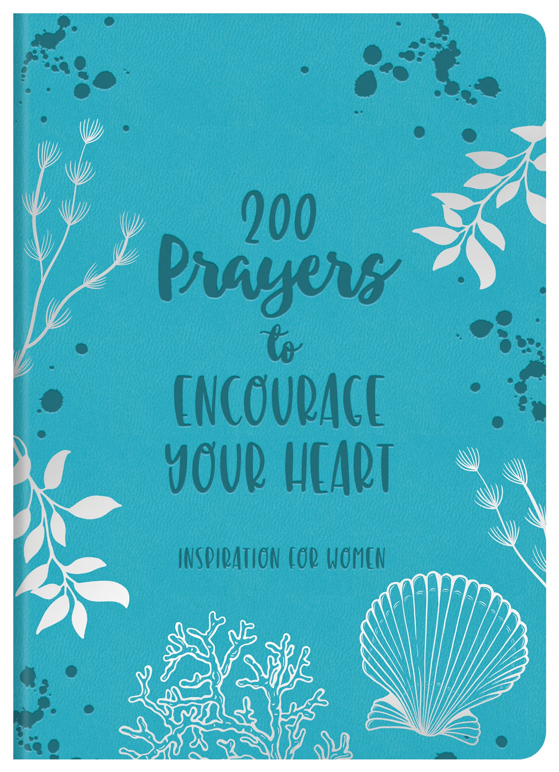 200 Prayers To Encourage Your Heart