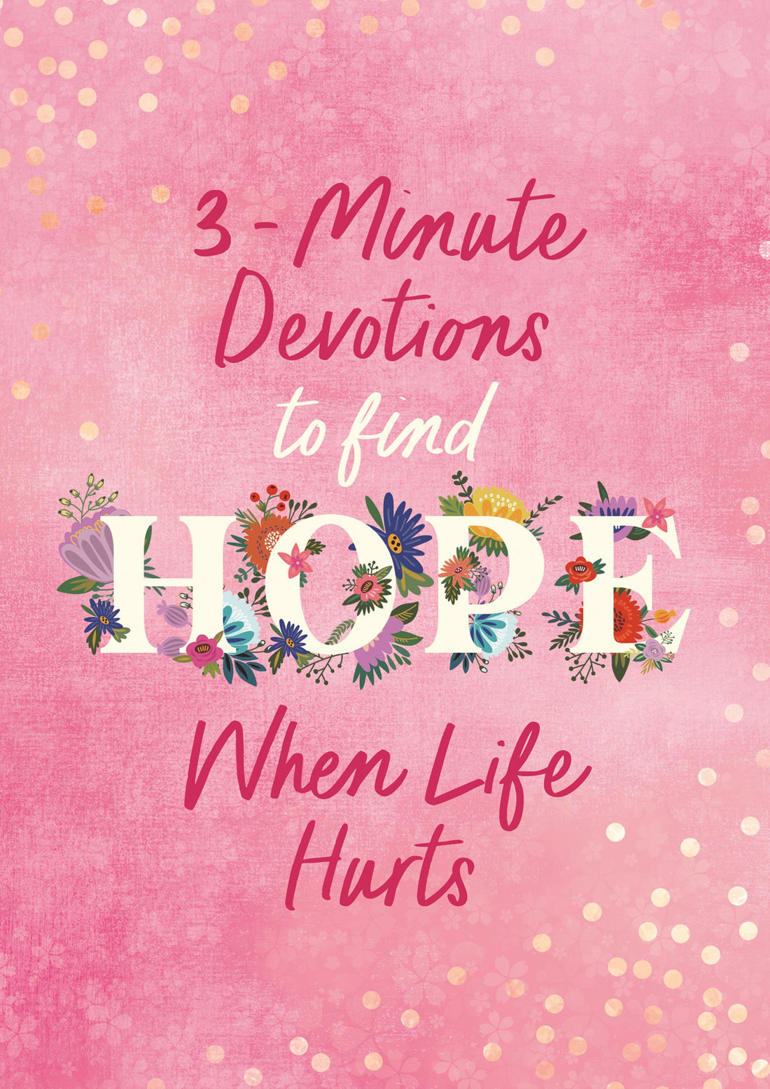 3-Minute Devotions To Find Hope When Life Hurts