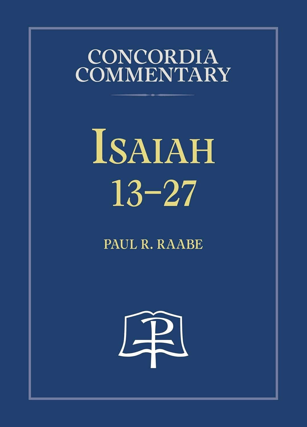 Isaiah 13-27 (Concordia Commentary)