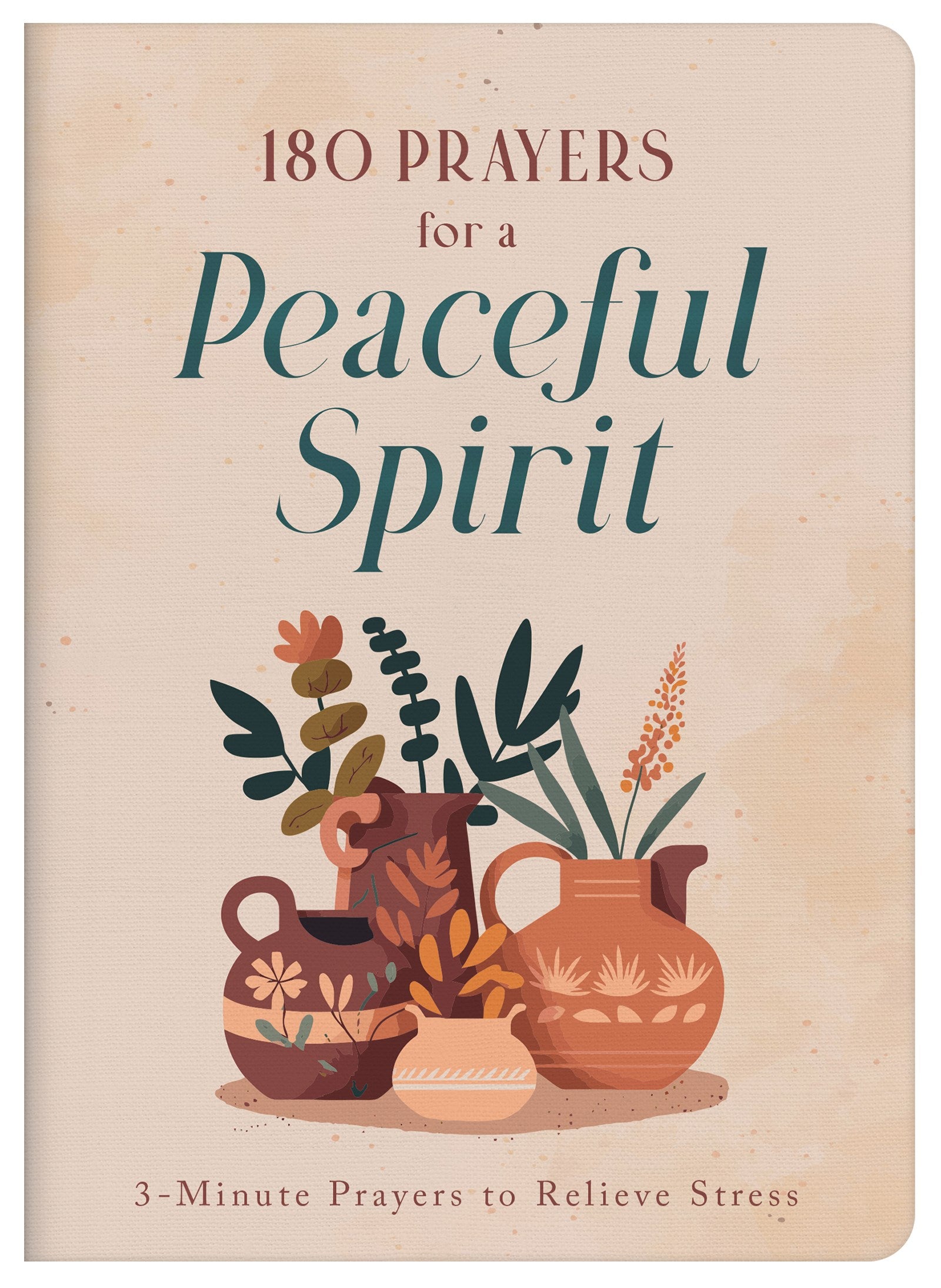 180 Prayers For A Peaceful Spirit (3-Minute Devotions)